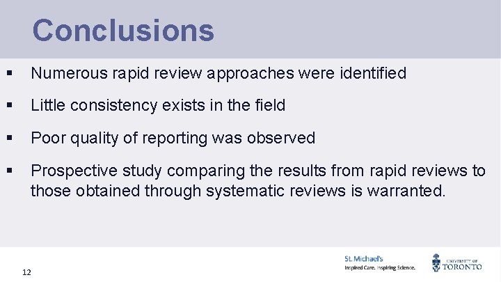 Conclusions § Numerous rapid review approaches were identified § Little consistency exists in the