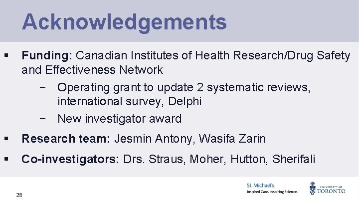 Acknowledgements § Funding: Canadian Institutes of Health Research/Drug Safety and Effectiveness Network − Operating