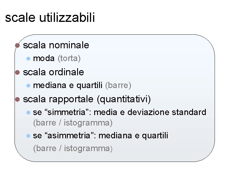 scale utilizzabili l scala l moda (torta) l scala l nominale ordinale mediana e