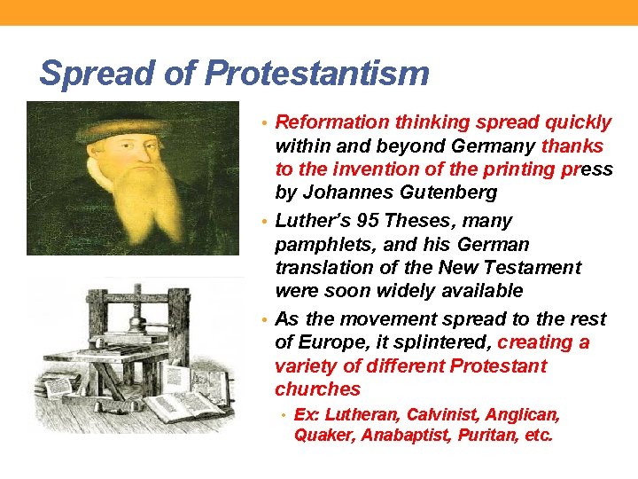 Spread of Protestantism • Reformation thinking spread quickly within and beyond Germany thanks to