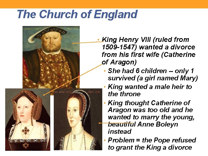 The Church of England • King Henry VIII (ruled from 1509 -1547) wanted a
