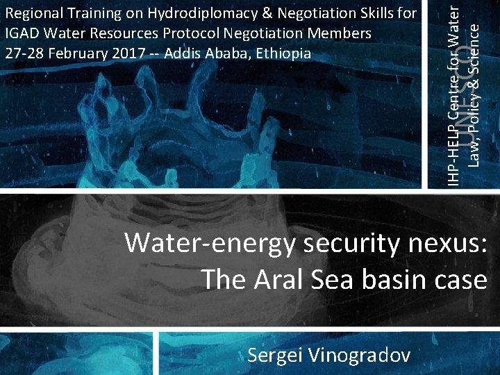 UNESCO IHP-HELP Centre for Water Law, Policy & Science Regional Training on Hydrodiplomacy &
