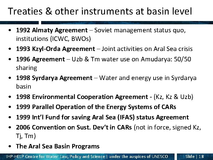 Treaties & other instruments at basin level • 1992 Almaty Agreement – Soviet management