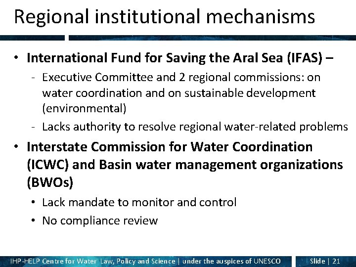 Regional institutional mechanisms • International Fund for Saving the Aral Sea (IFAS) – -