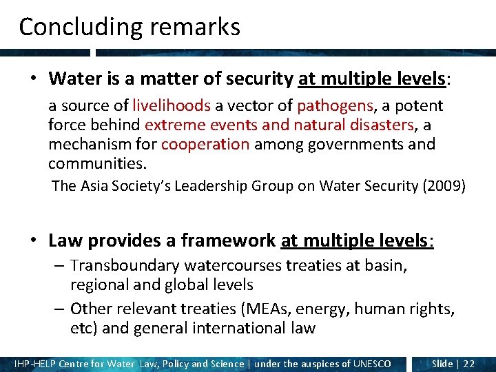 Concluding remarks • Water is a matter of security at multiple levels: a source