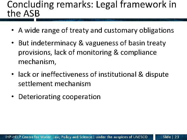 Concluding remarks: Legal framework in the ASB • A wide range of treaty and