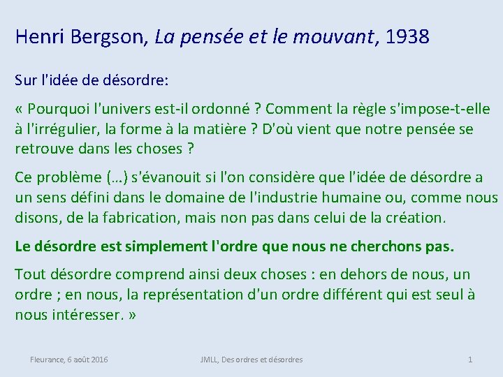 Henri Bergson, La pensée et le mouvant, 1938 Sur l'idée de désordre: « Pourquoi