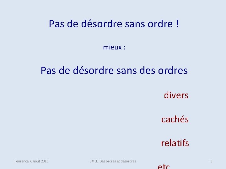 Pas de désordre sans ordre ! mieux : Pas de désordre sans des ordres