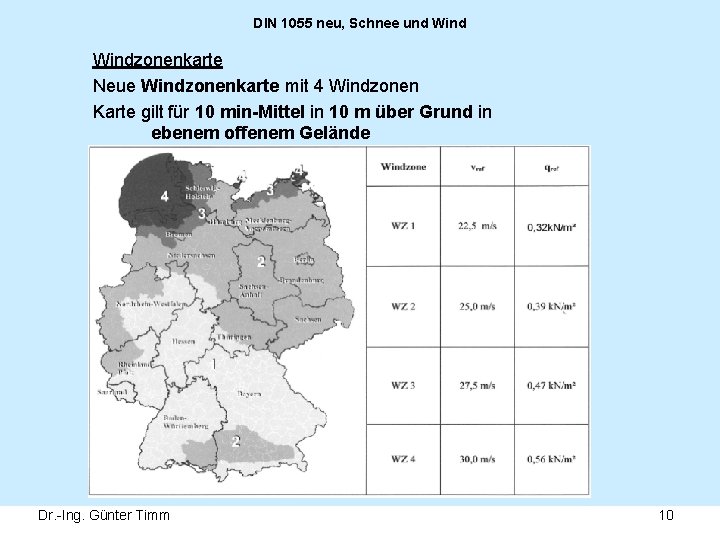 DIN 1055 neu, Schnee und Windzonenkarte Neue Windzonenkarte mit 4 Windzonen Karte gilt für