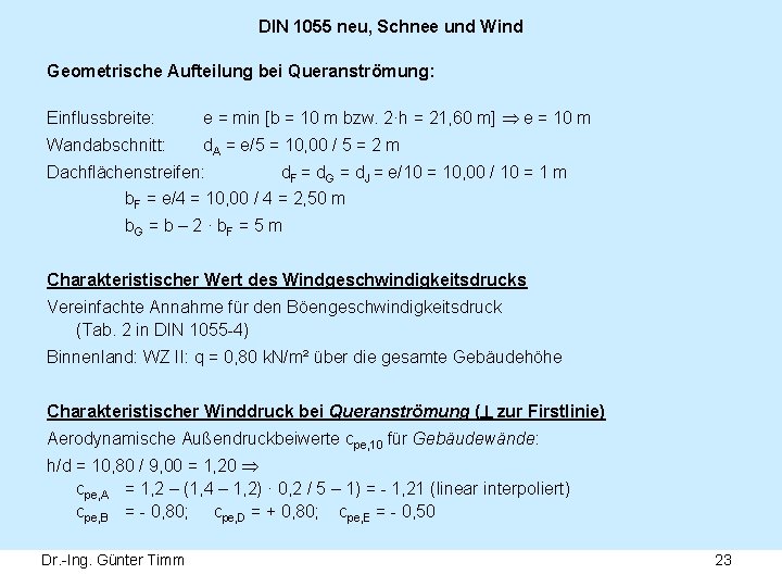 DIN 1055 neu, Schnee und Wind Geometrische Aufteilung bei Queranströmung: Einflussbreite: e = min