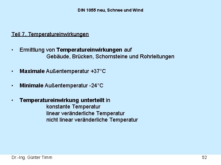 DIN 1055 neu, Schnee und Wind Teil 7, Temperatureinwirkungen • Ermittlung von Temperatureinwirkungen auf