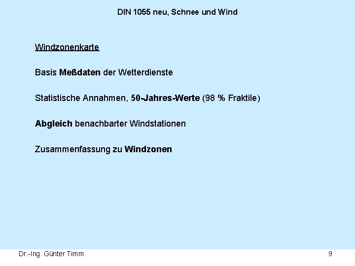 DIN 1055 neu, Schnee und Windzonenkarte Basis Meßdaten der Wetterdienste Statistische Annahmen, 50 -Jahres-Werte