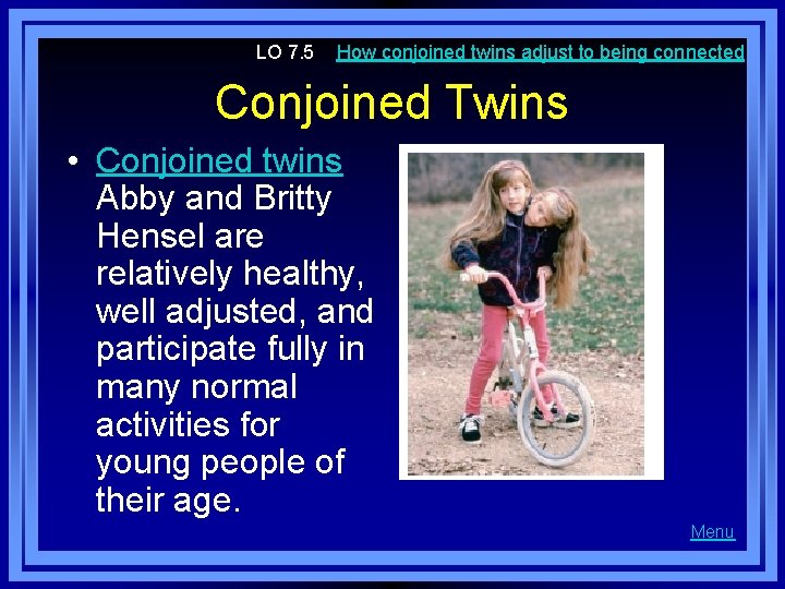 LO 7. 5 How conjoined twins adjust to being connected Conjoined Twins • Conjoined