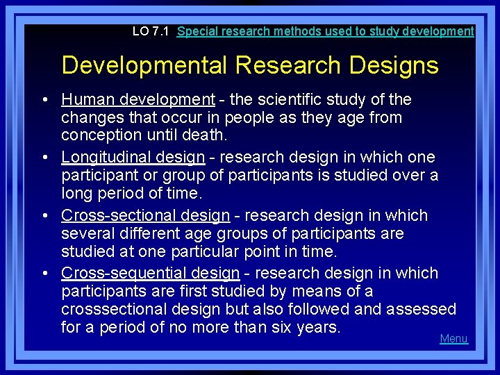 LO 7. 1 Special research methods used to study development Developmental Research Designs •