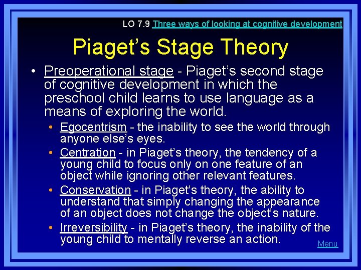 LO 7. 9 Three ways of looking at cognitive development Piaget’s Stage Theory •