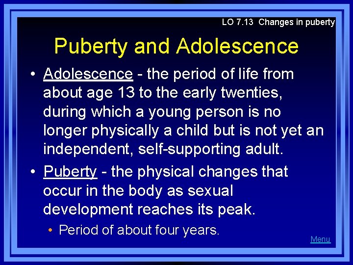 LO 7. 13 Changes in puberty Puberty and Adolescence • Adolescence - the period