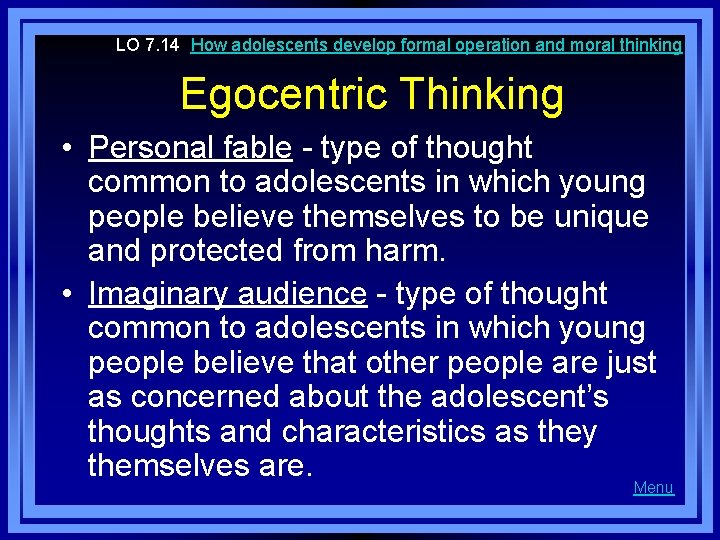 LO 7. 14 How adolescents develop formal operation and moral thinking Egocentric Thinking •