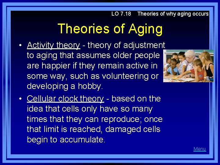 LO 7. 18 Theories of why aging occurs Theories of Aging • Activity theory