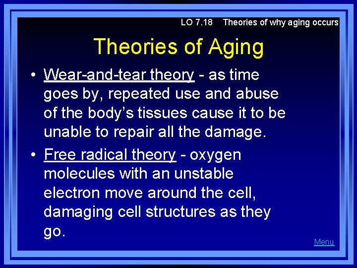 LO 7. 18 Theories of why aging occurs Theories of Aging • Wear-and-tear theory