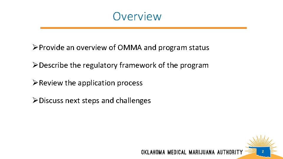 Overview ØProvide an overview of OMMA and program status ØDescribe the regulatory framework of