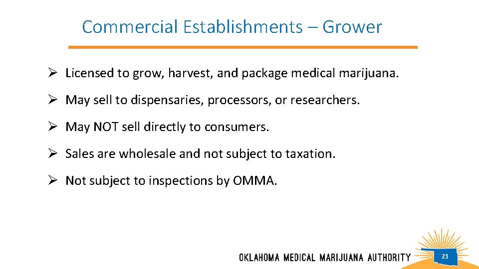 Commercial Establishments – Grower Ø Licensed to grow, harvest, and package medical marijuana. Ø