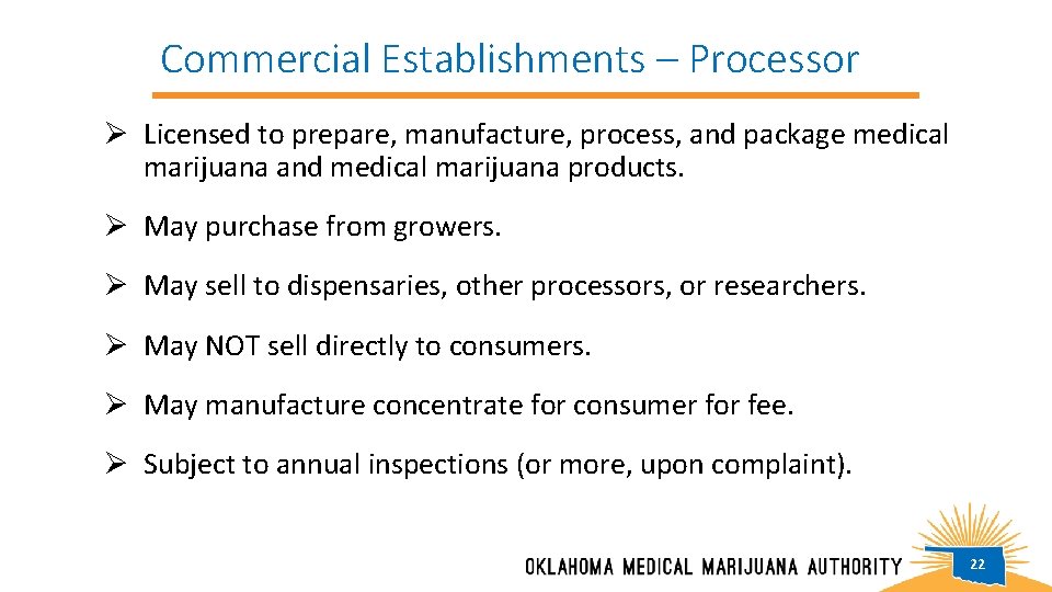 Commercial Establishments – Processor Ø Licensed to prepare, manufacture, process, and package medical marijuana