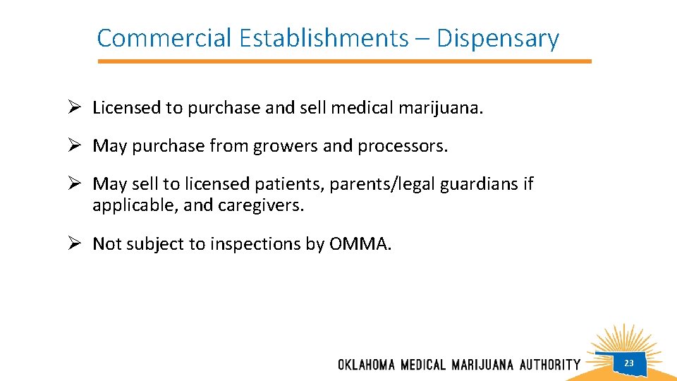 Commercial Establishments – Dispensary Ø Licensed to purchase and sell medical marijuana. Ø May