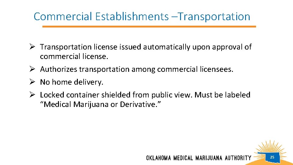 Commercial Establishments –Transportation Ø Transportation license issued automatically upon approval of commercial license. Ø