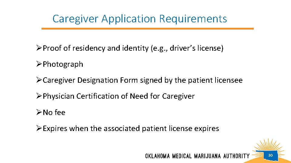 Caregiver Application Requirements ØProof of residency and identity (e. g. , driver’s license) ØPhotograph
