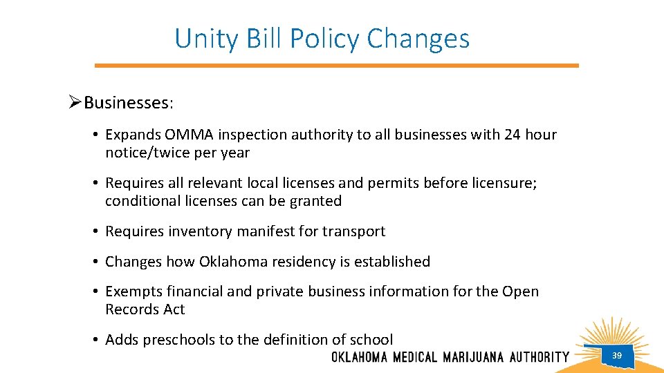 Unity Bill Policy Changes ØBusinesses: • Expands OMMA inspection authority to all businesses with