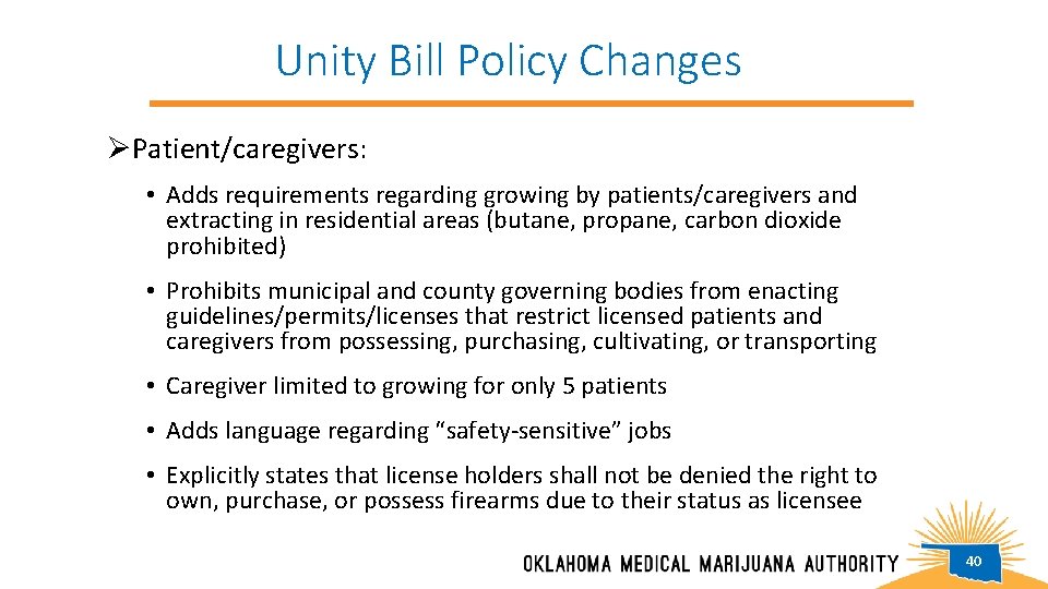 Unity Bill Policy Changes ØPatient/caregivers: • Adds requirements regarding growing by patients/caregivers and extracting