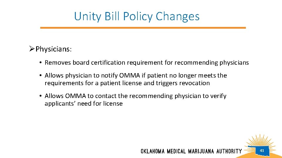 Unity Bill Policy Changes ØPhysicians: • Removes board certification requirement for recommending physicians •