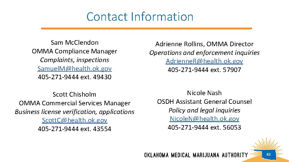 Contact Information Sam Mc. Clendon OMMA Compliance Manager Complaints, inspections Samuel. M@health. ok. gov