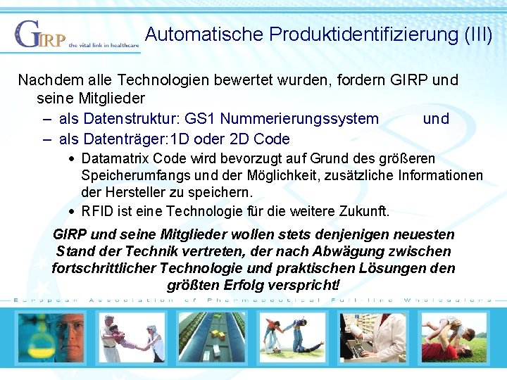 Automatische Produktidentifizierung (III) Nachdem alle Technologien bewertet wurden, fordern GIRP und seine Mitglieder –