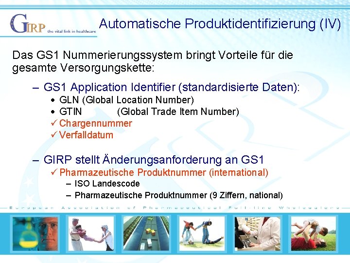 Automatische Produktidentifizierung (IV) Das GS 1 Nummerierungssystem bringt Vorteile für die gesamte Versorgungskette: –