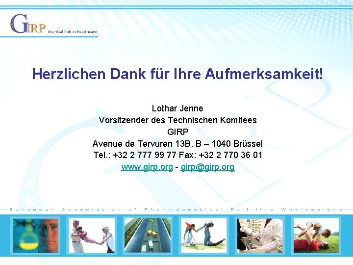 Herzlichen Dank für Ihre Aufmerksamkeit! Lothar Jenne Vorsitzender des Technischen Komitees GIRP Avenue de