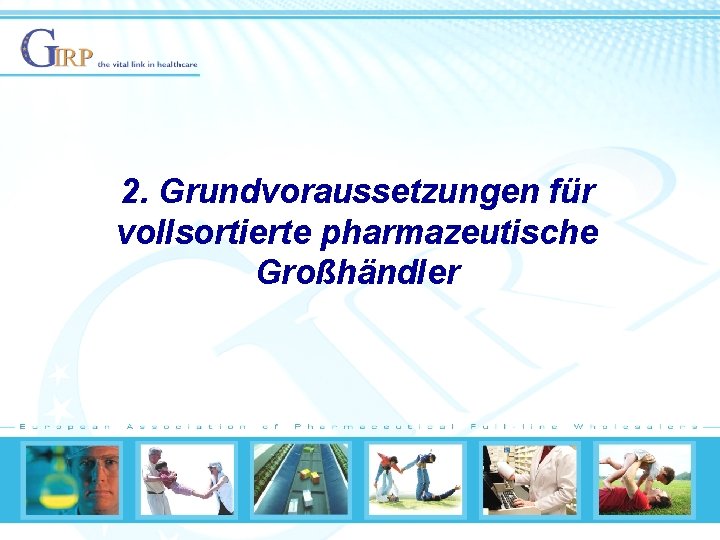 2. Grundvoraussetzungen für vollsortierte pharmazeutische Großhändler 