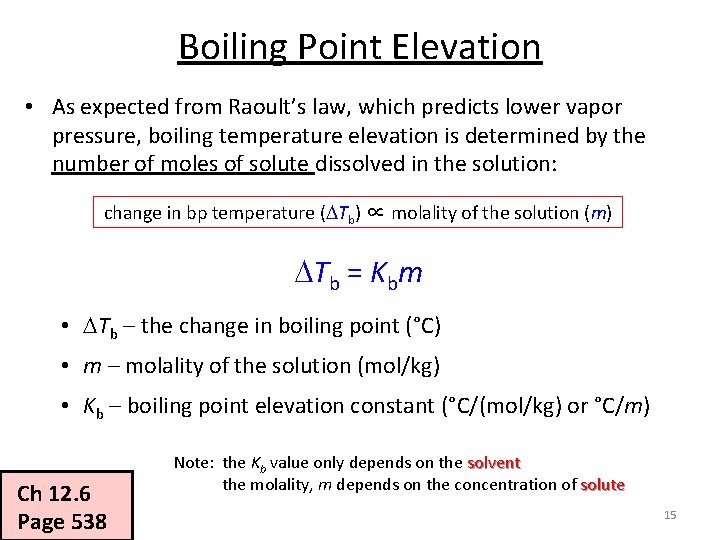 Boiling Point Elevation • As expected from Raoult’s law, which predicts lower vapor pressure,