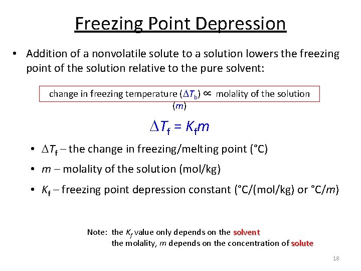 Freezing Point Depression • Addition of a nonvolatile solute to a solution lowers the