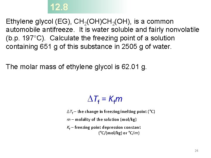 12. 8 Ethylene glycol (EG), CH 2(OH), is a common automobile antifreeze. It is