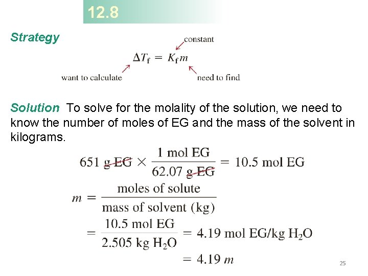 12. 8 Strategy Solution To solve for the molality of the solution, we need