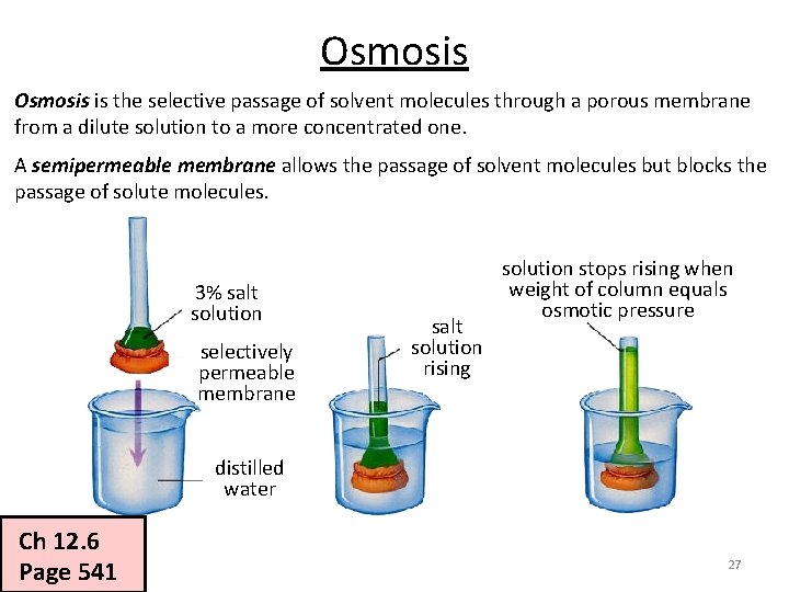 Osmosis is the selective passage of solvent molecules through a porous membrane from a