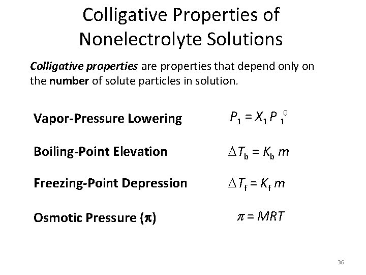 Colligative Properties of Nonelectrolyte Solutions Colligative properties are properties that depend only on the