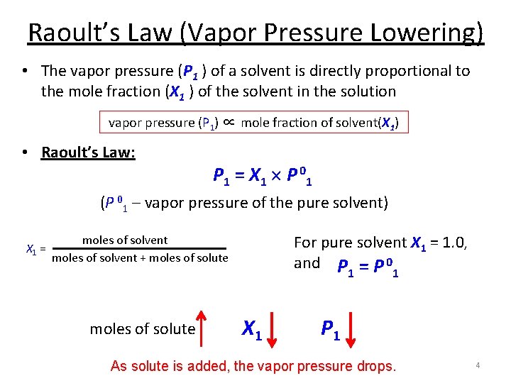 Raoult’s Law (Vapor Pressure Lowering) • The vapor pressure (P 1 ) of a