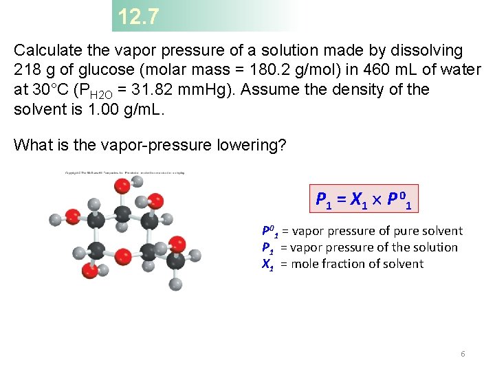 12. 7 Calculate the vapor pressure of a solution made by dissolving 218 g