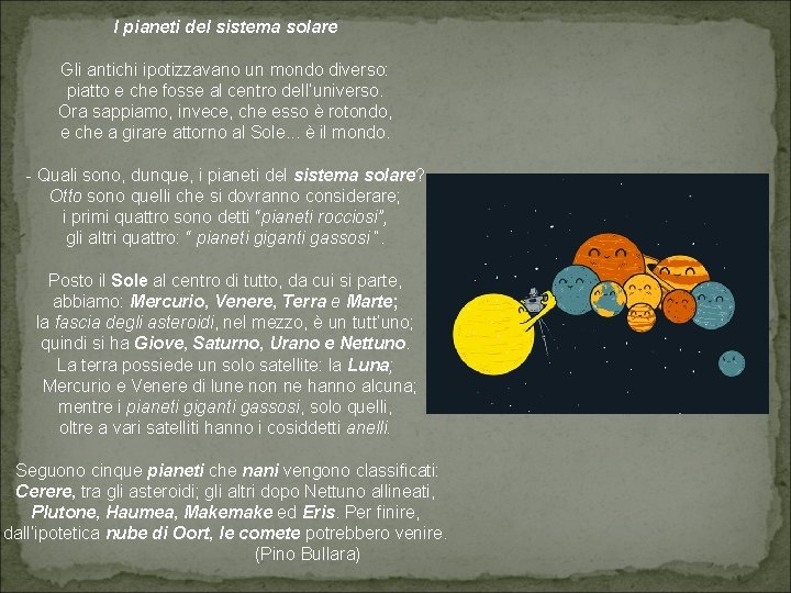I pianeti del sistema solare Gli antichi ipotizzavano un mondo diverso: piatto e che