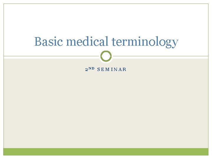 Basic medical terminology 2 ND SEMINAR 