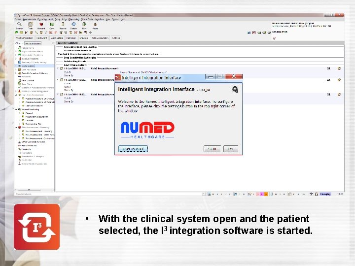  • With the clinical system open and the patient selected, the I 3