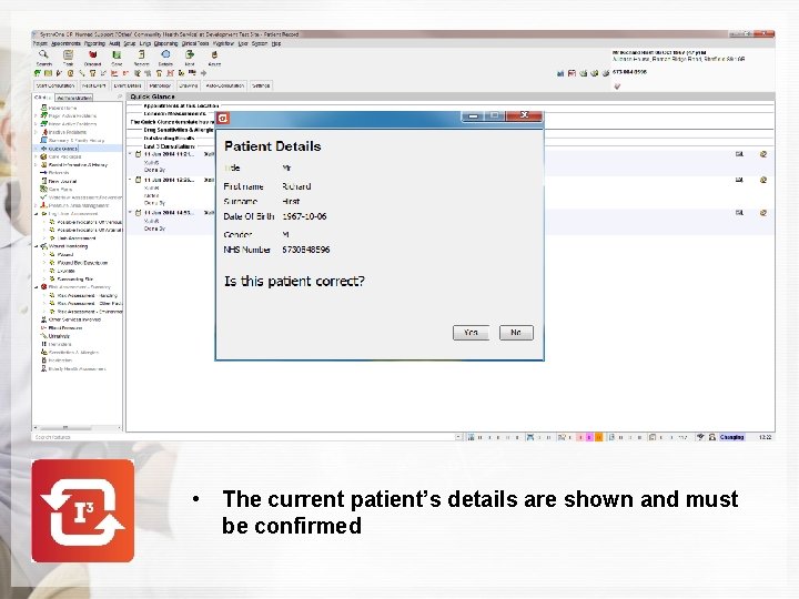  • The current patient’s details are shown and must be confirmed 
