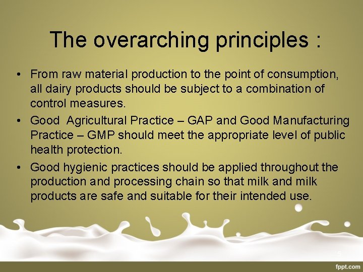The overarching principles : • From raw material production to the point of consumption,